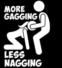More Gagging Less Nagging Funny DieCut Vinyl Window Decal Sticker Car Truck SUV picture