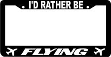 black I'D RATHER BE FLYING airplane License Plate Frame picture
